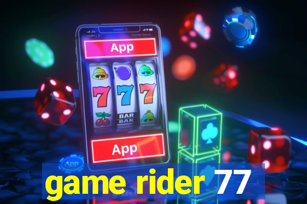 game rider 77