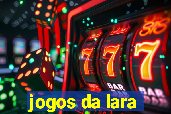 jogos da lara