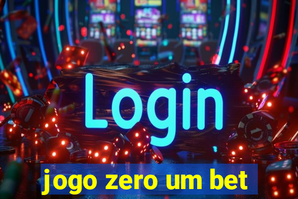 jogo zero um bet