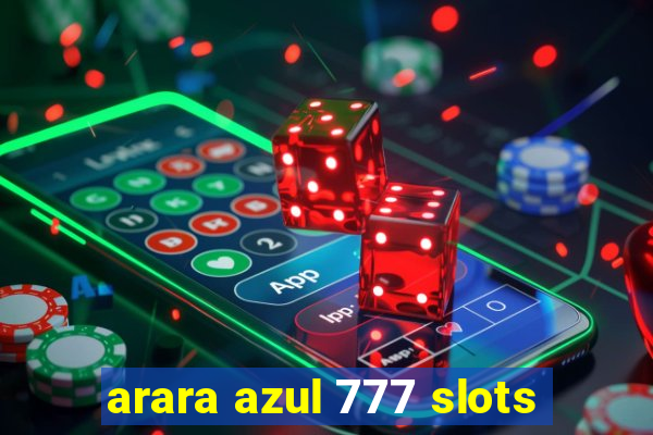 arara azul 777 slots