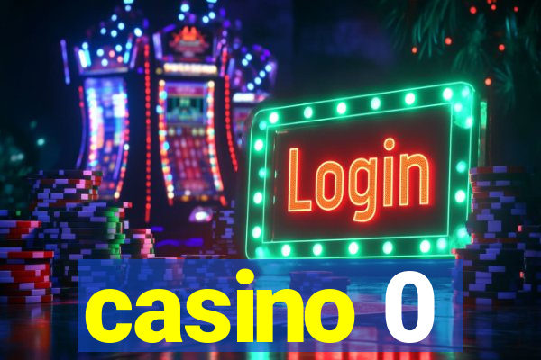 casino 0