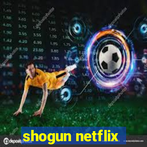 shogun netflix