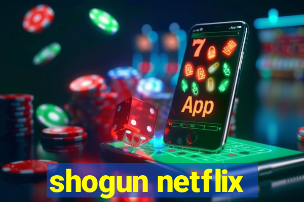 shogun netflix