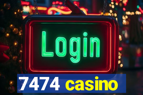 7474 casino