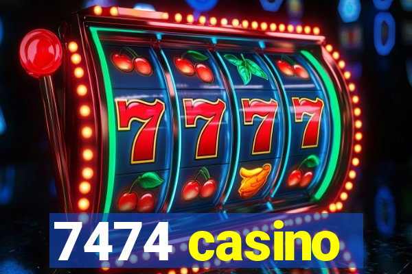 7474 casino