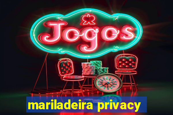 mariladeira privacy