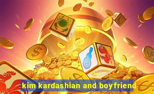 kim kardashian and boyfriend