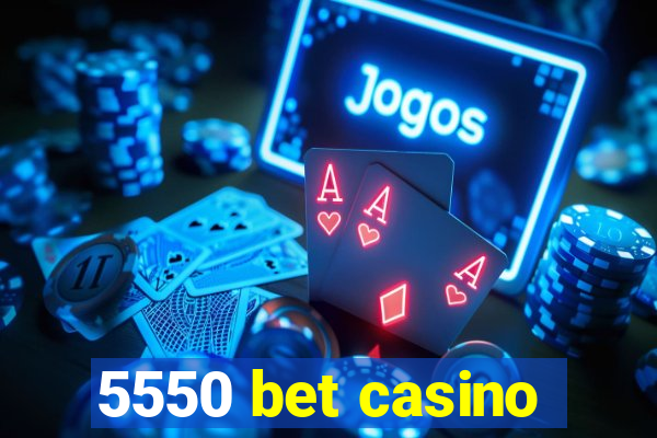 5550 bet casino