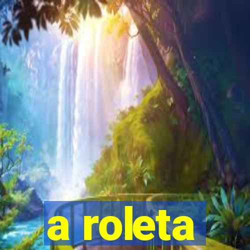 a roleta