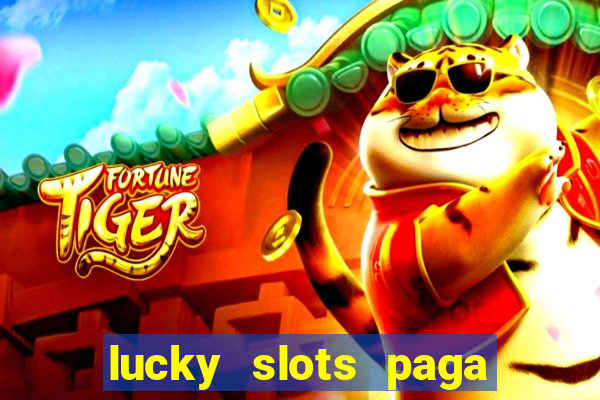 lucky slots paga de verdade