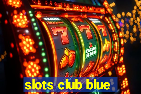 slots club blue