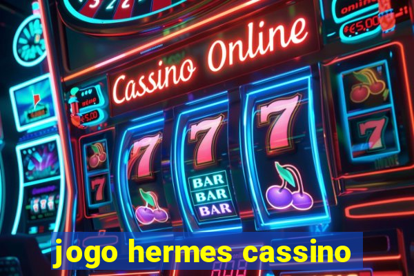 jogo hermes cassino