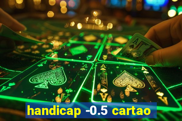 handicap -0.5 cartao