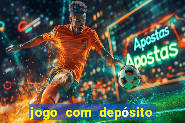 jogo com depósito de r$ 1