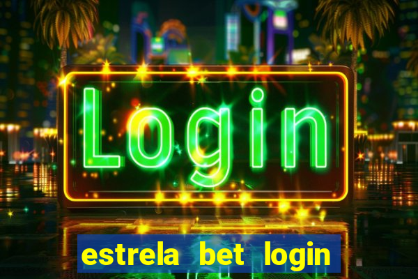 estrela bet login entrar agora