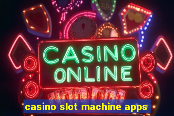 casino slot machine apps