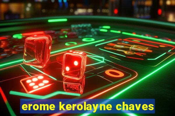 erome kerolayne chaves