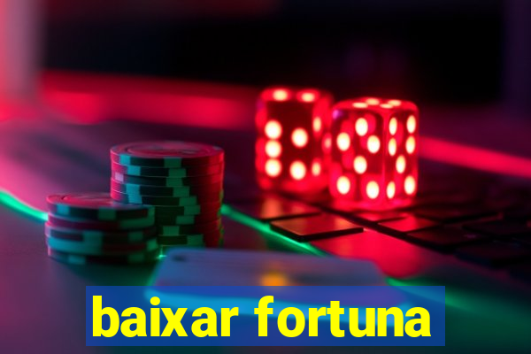 baixar fortuna