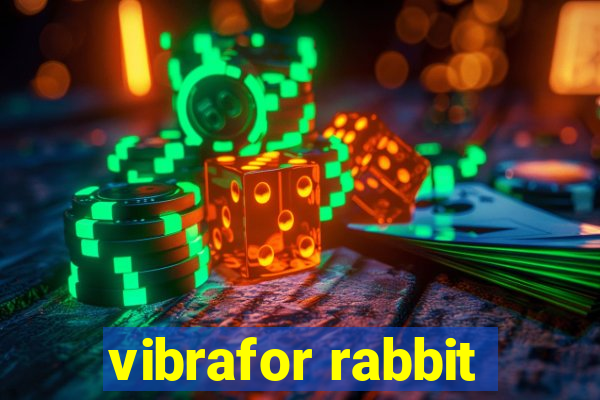 vibrafor rabbit