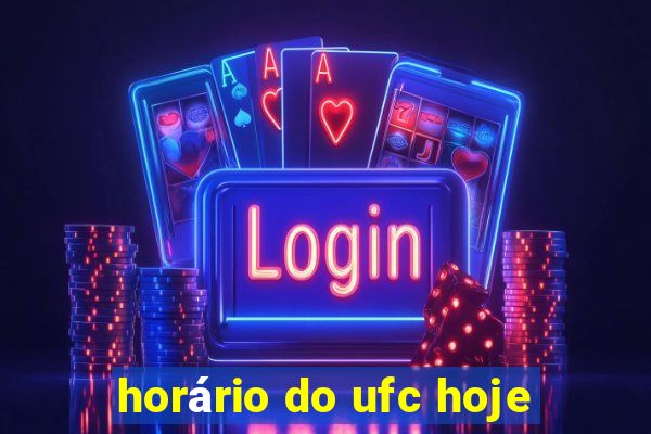 horário do ufc hoje