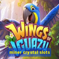 miner crystal slots