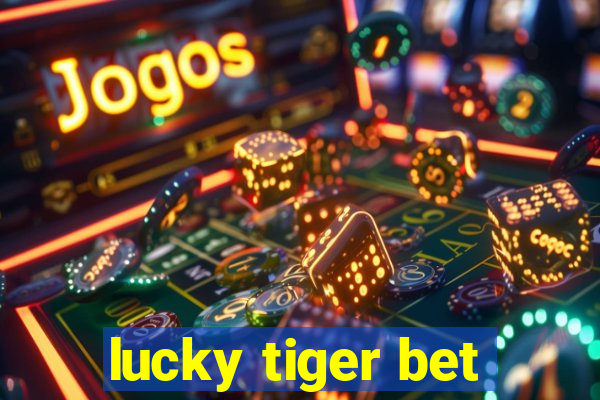 lucky tiger bet