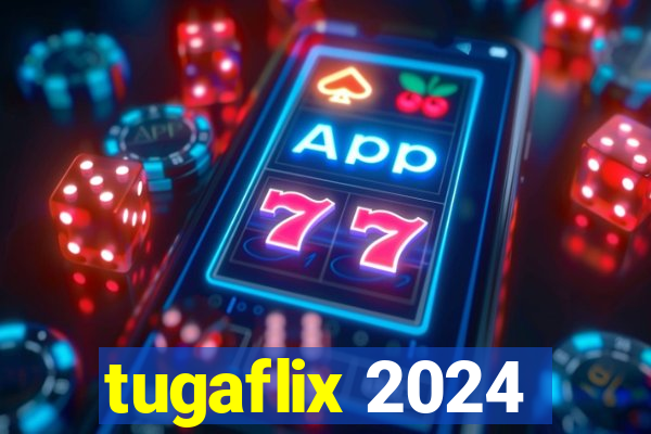 tugaflix 2024