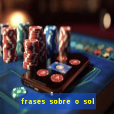 frases sobre o sol e a lua