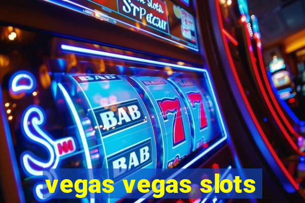 vegas vegas slots