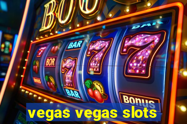 vegas vegas slots