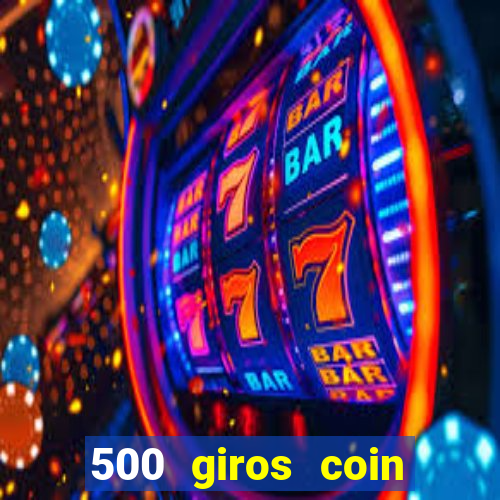 500 giros coin master gr谩tis