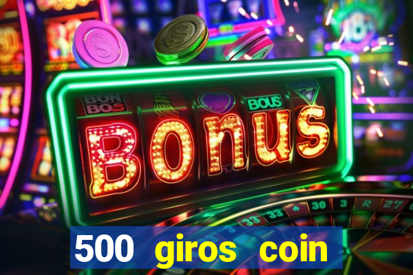 500 giros coin master gr谩tis