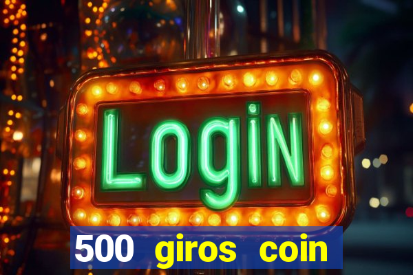 500 giros coin master gr谩tis