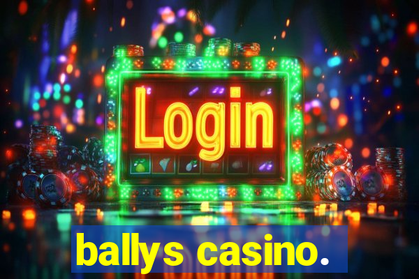 ballys casino.