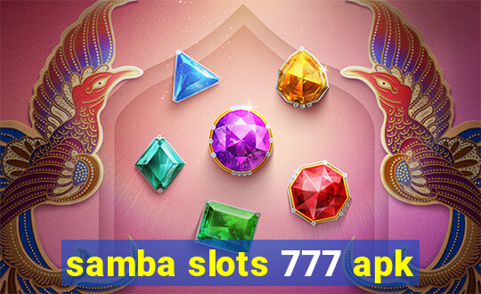 samba slots 777 apk