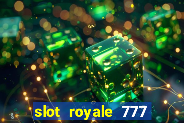 slot royale 777 vegas casino