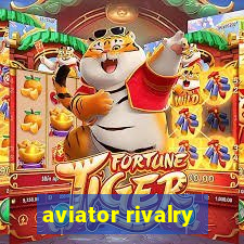 aviator rivalry