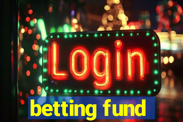 betting fund