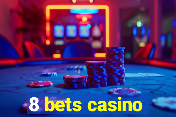 8 bets casino