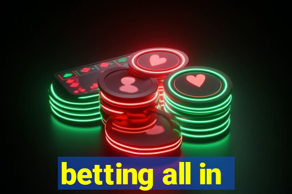 betting all in