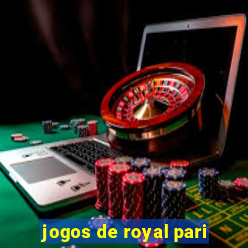 jogos de royal pari