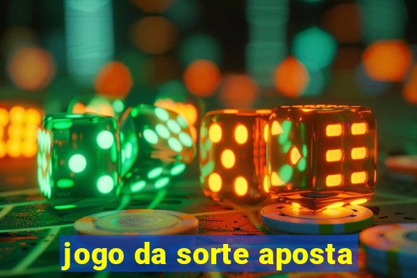 jogo da sorte aposta