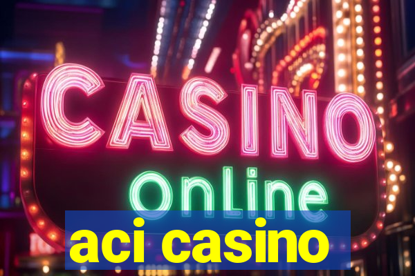 aci casino