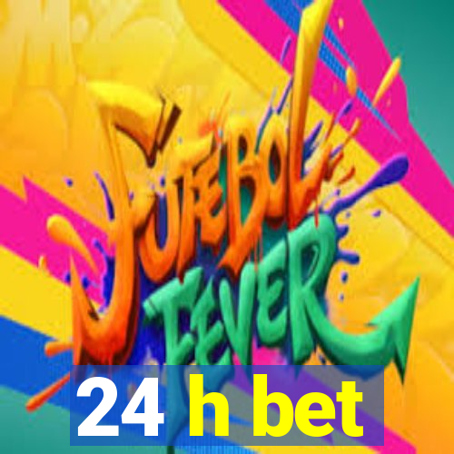 24 h bet