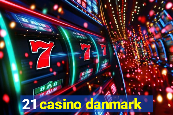 21 casino danmark