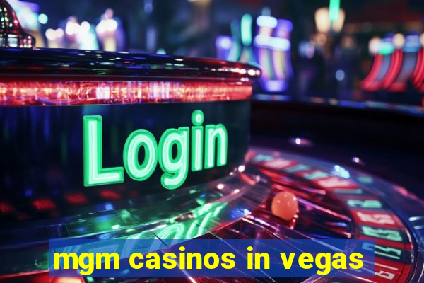 mgm casinos in vegas