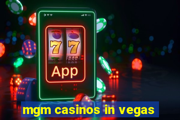 mgm casinos in vegas