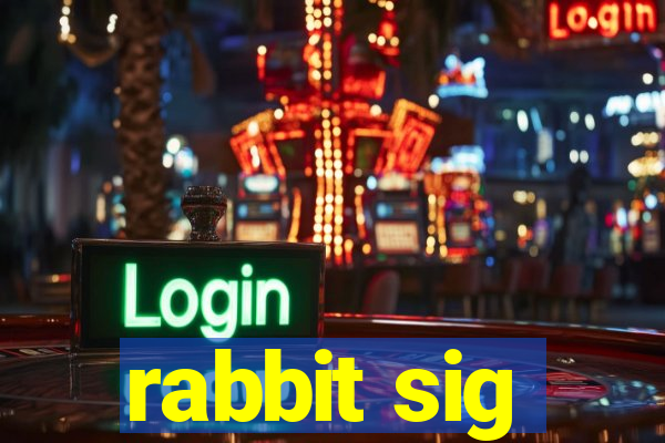 rabbit sig