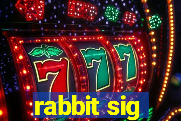 rabbit sig