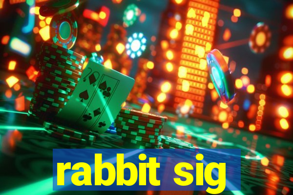 rabbit sig